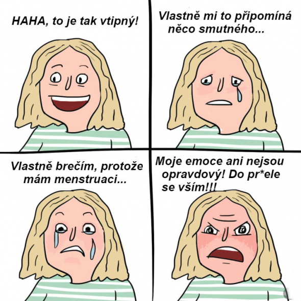 Alespoň tři různé emoce v jedinou minutu? To může zažít jen žena, co má menstruaci...